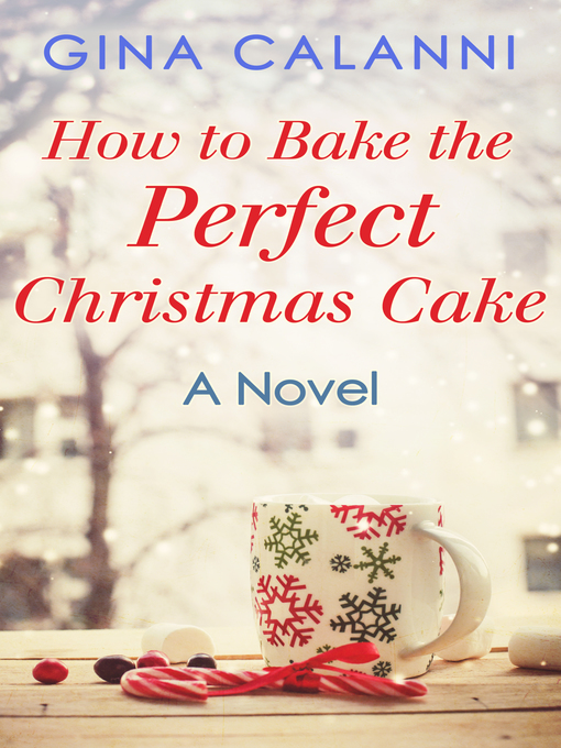 Title details for How to Bake the Perfect Christmas Cake by Gina Calanni - Available